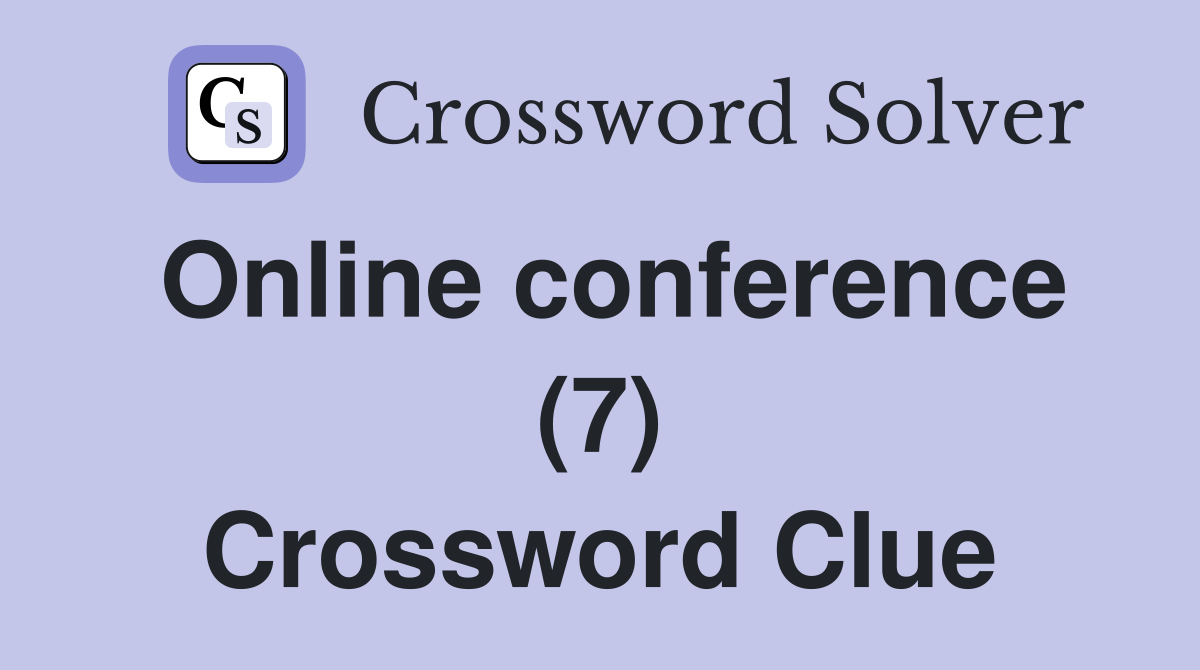Online conference (7) Crossword Clue