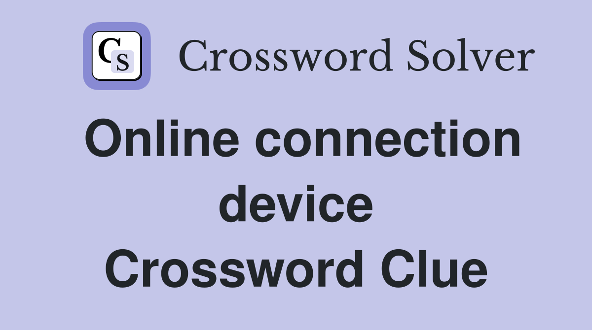 Online connection device Crossword Clue