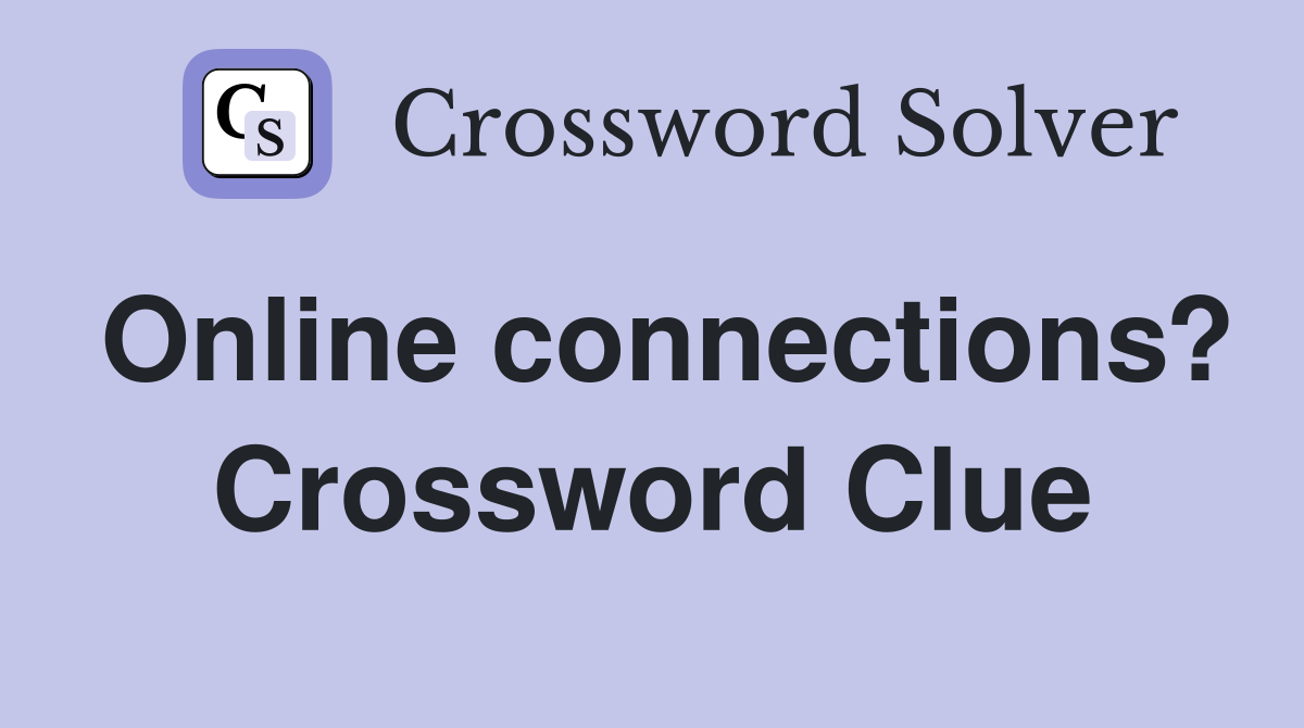 Online connections? Crossword Clue