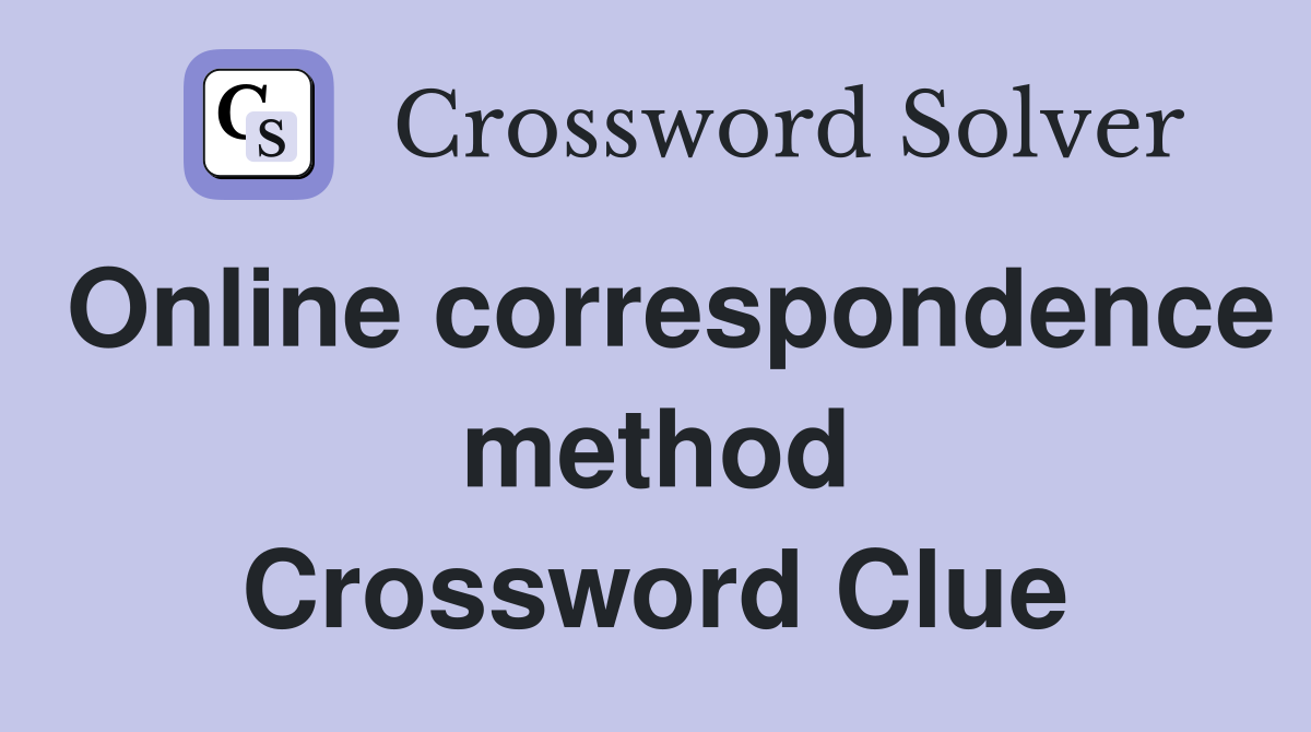 Online correspondence method Crossword Clue