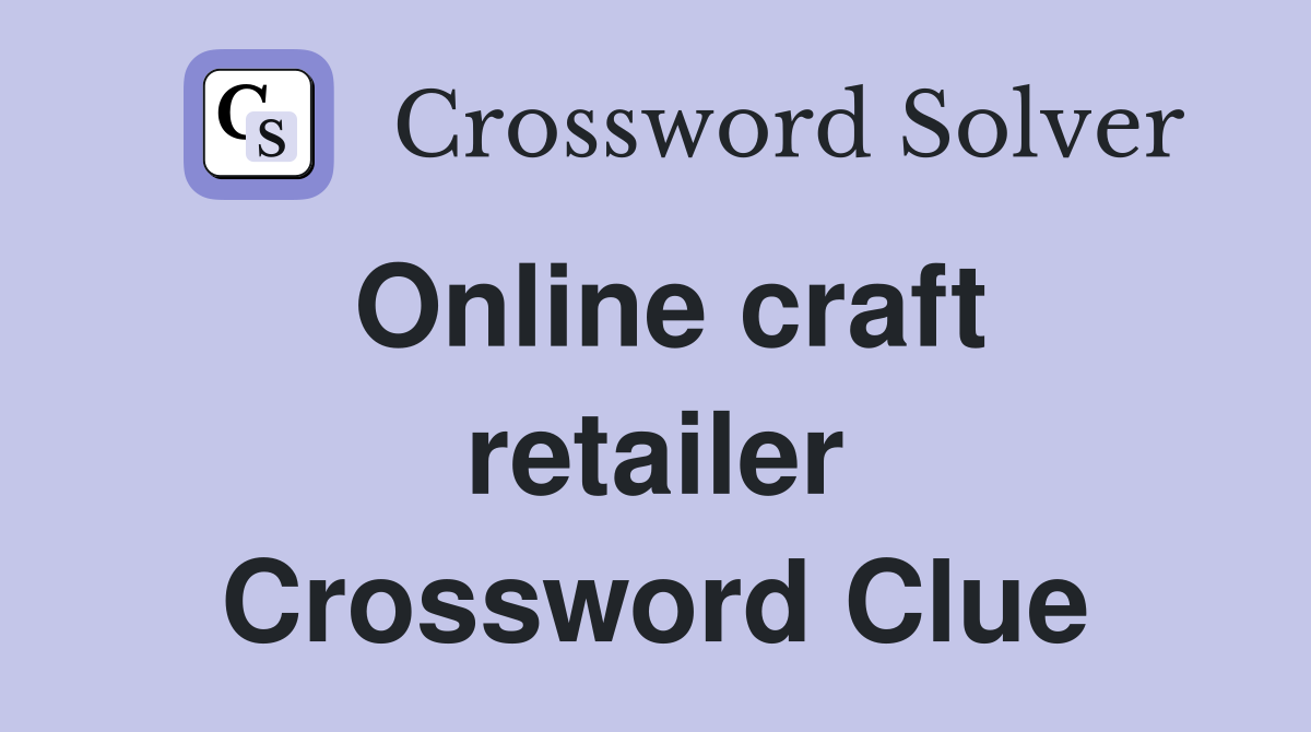Online craft retailer Crossword Clue