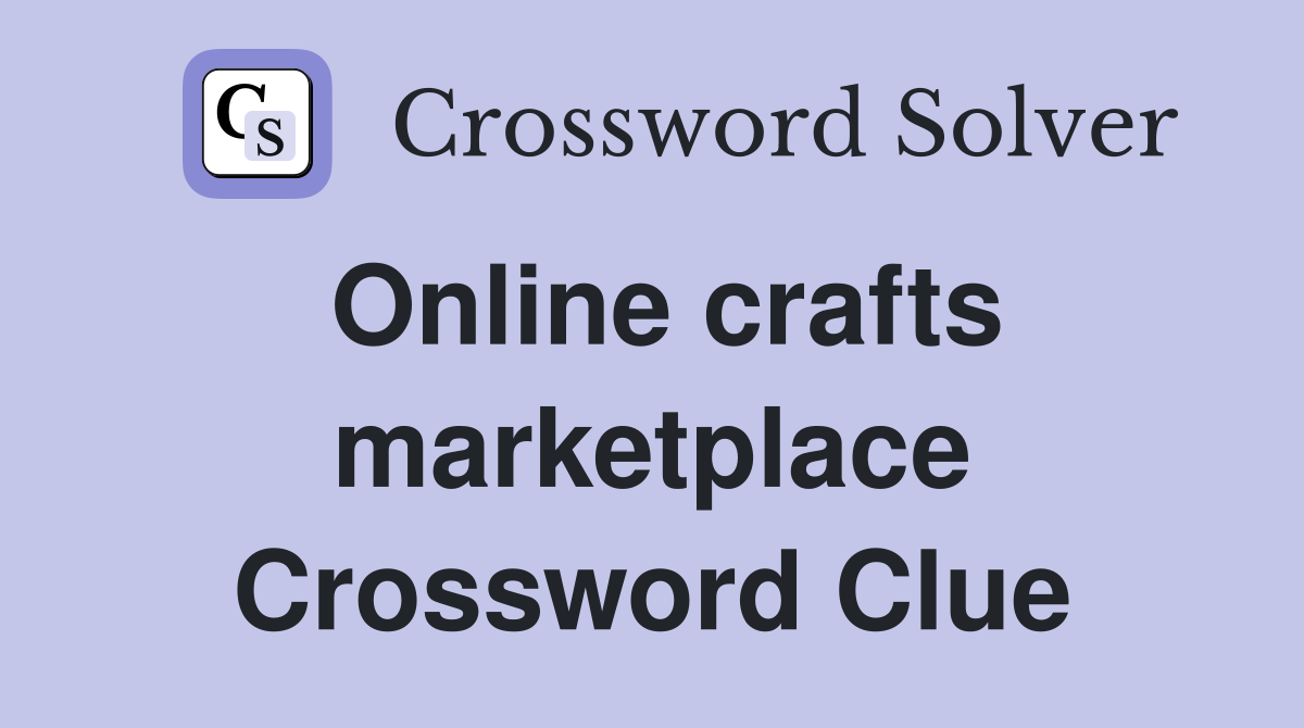 Online crafts marketplace Crossword Clue