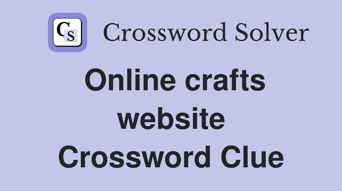 Online crafts website Crossword Clue