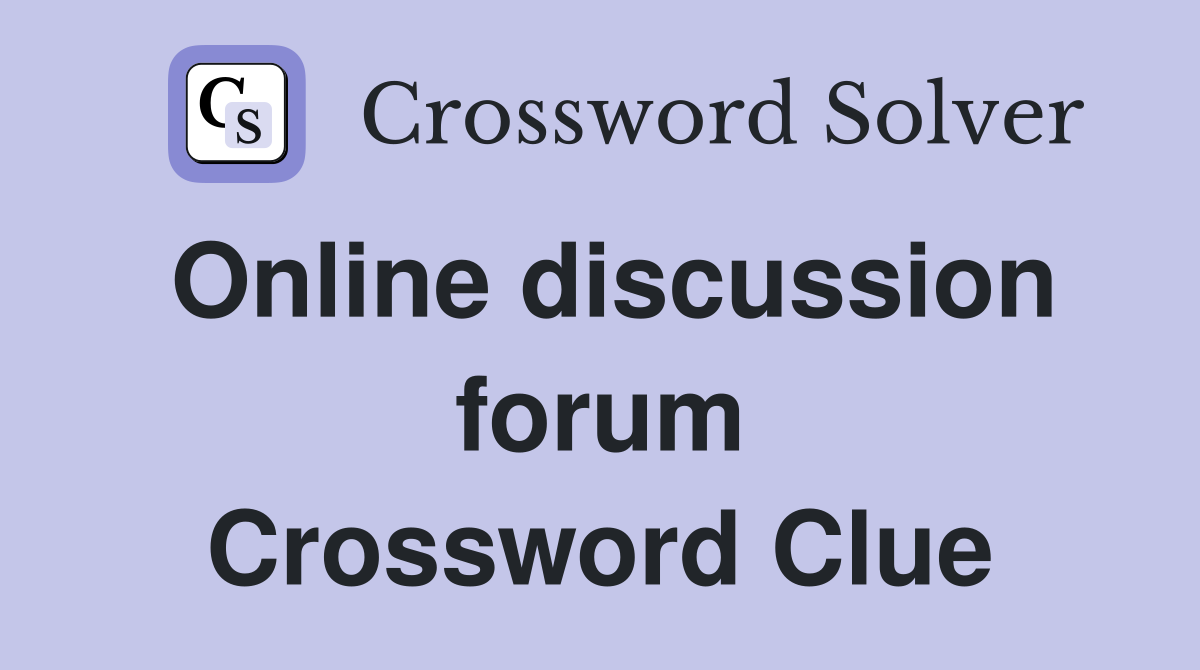 Online discussion forum Crossword Clue