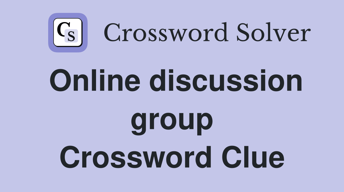 Online discussion group Crossword Clue