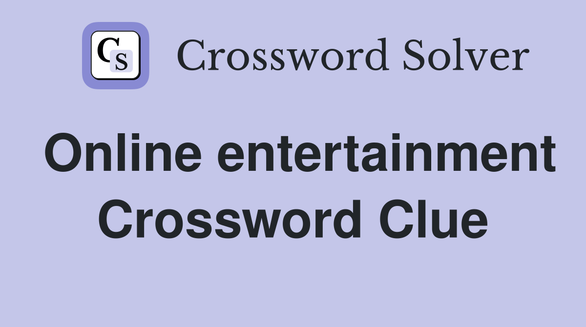 Online entertainment Crossword Clue