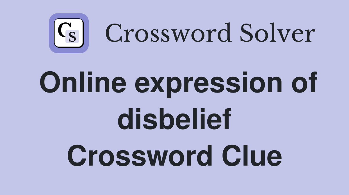 Online expression of disbelief Crossword Clue