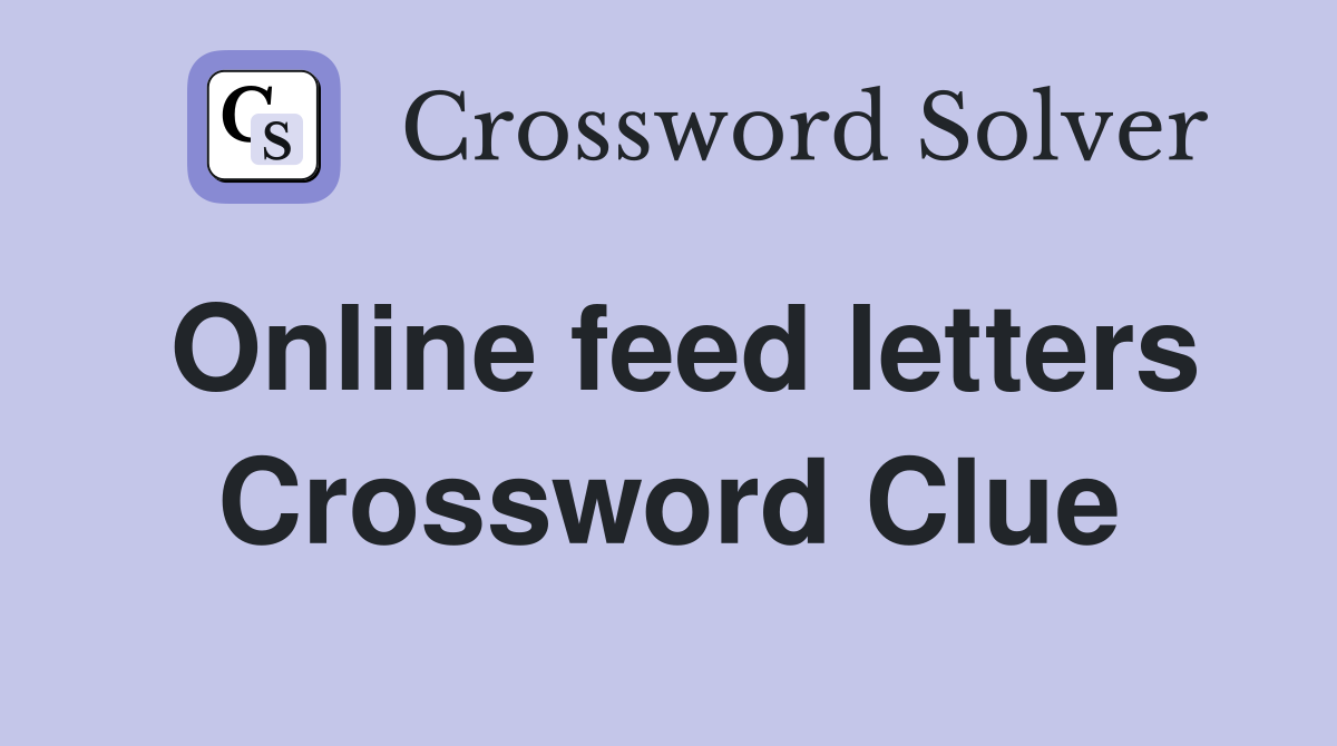 Online feed letters Crossword Clue