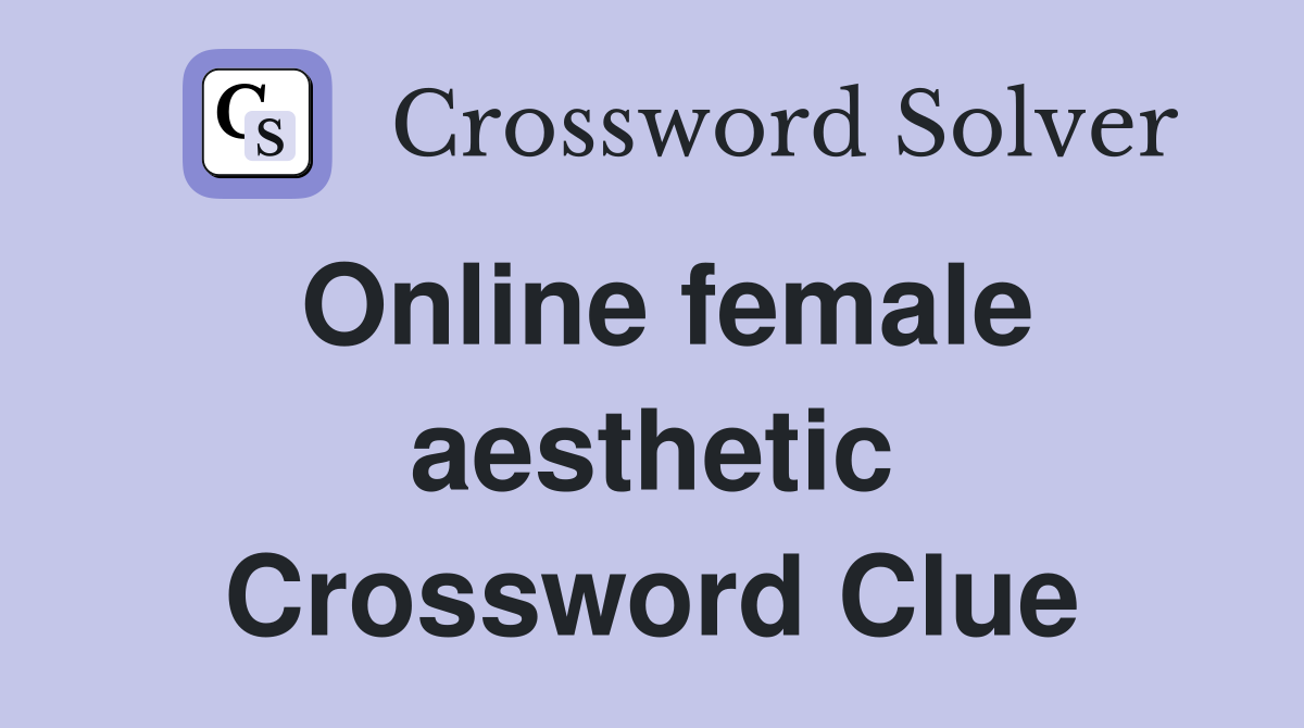 Online female aesthetic Crossword Clue