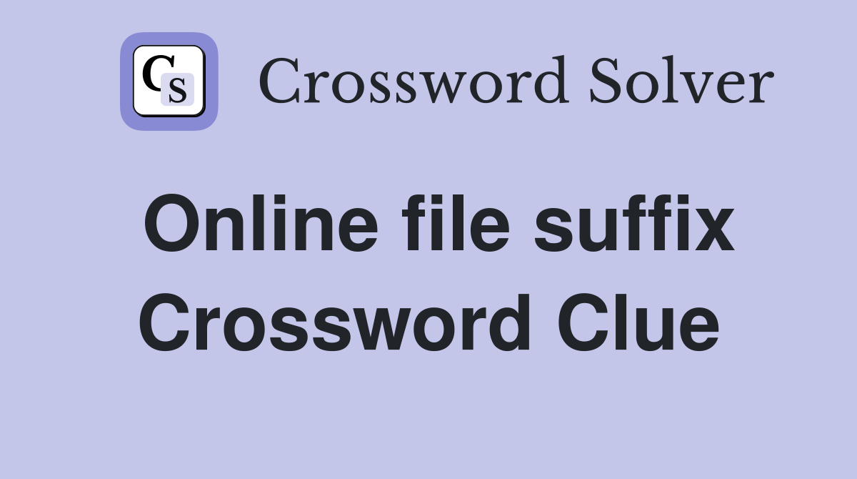 Online file suffix Crossword Clue