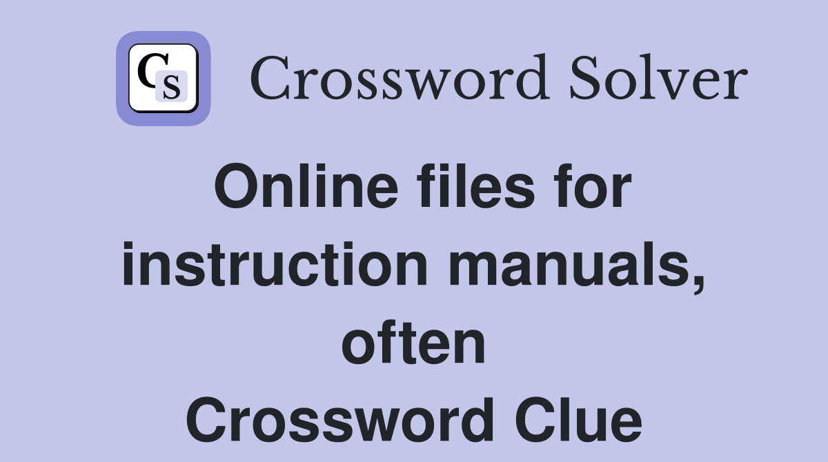 Online files for instruction manuals, often Crossword Clue