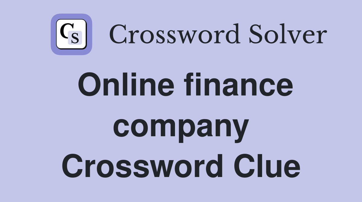 Online finance company Crossword Clue