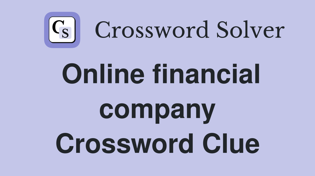Online financial company Crossword Clue