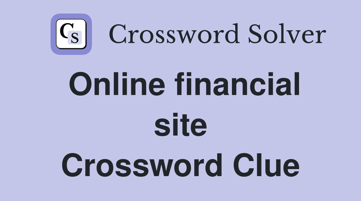 Online financial site Crossword Clue
