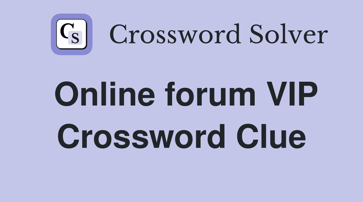 Online forum VIP Crossword Clue