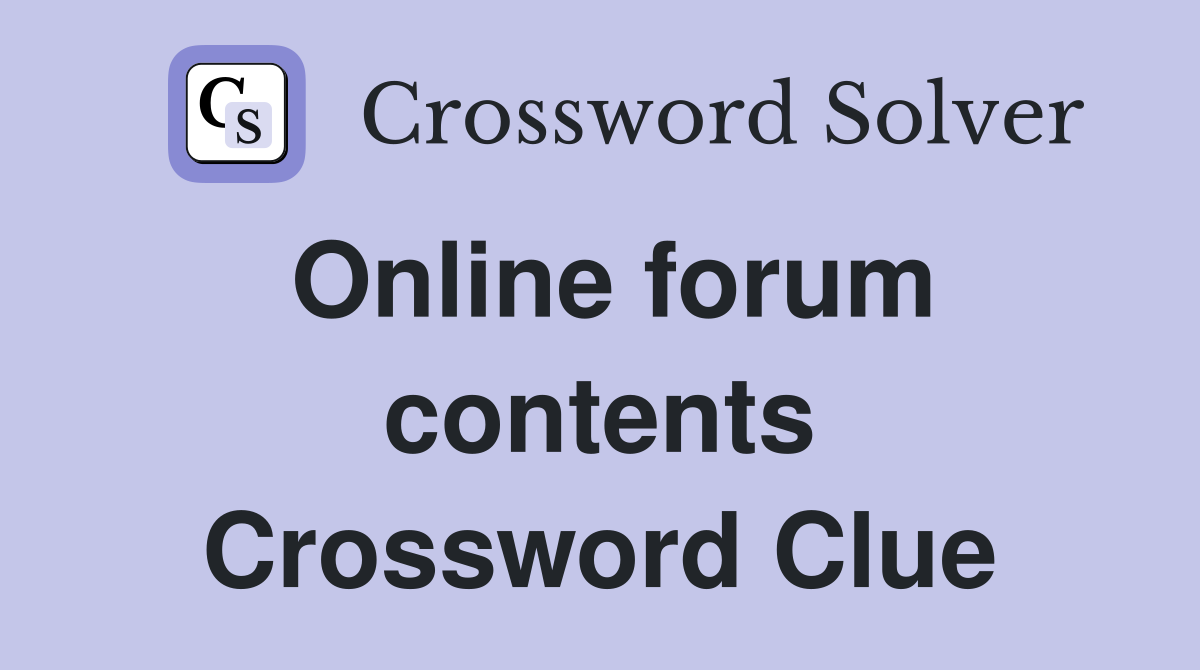 Online forum contents Crossword Clue