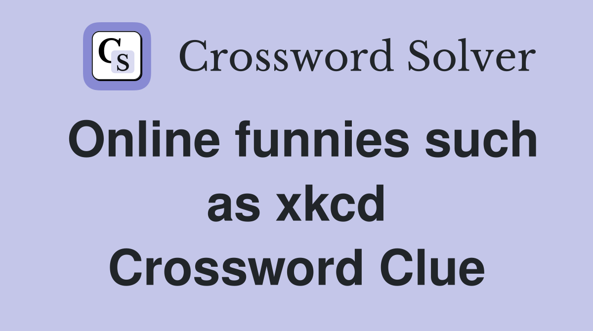 Online funnies such as xkcd Crossword Clue