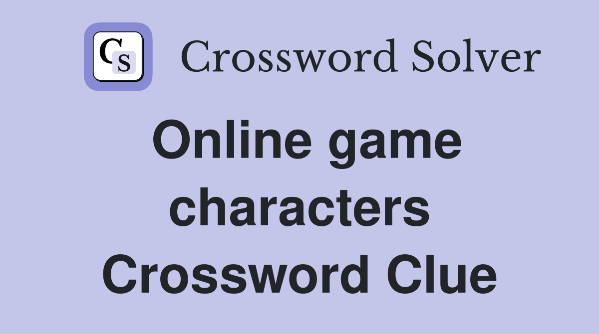 Online game characters Crossword Clue