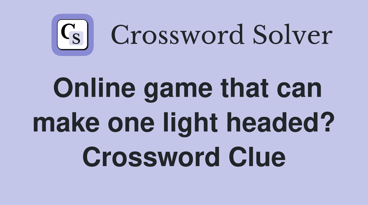 Online game that can make one light headed? Crossword Clue