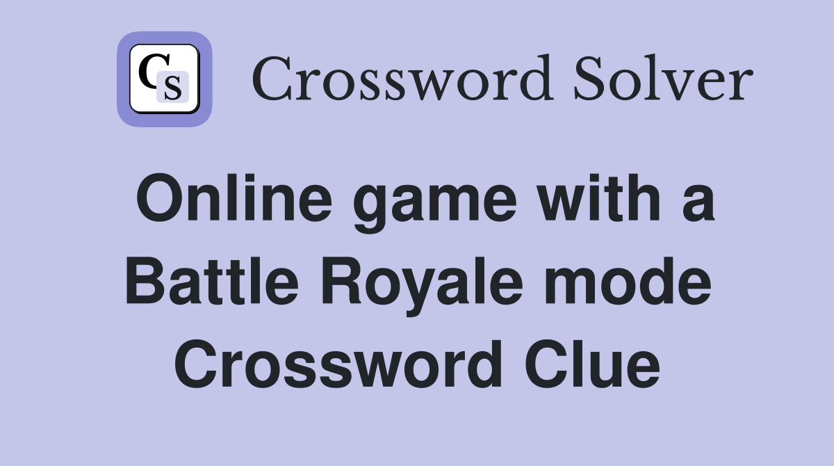 Online game with a Battle Royale mode Crossword Clue