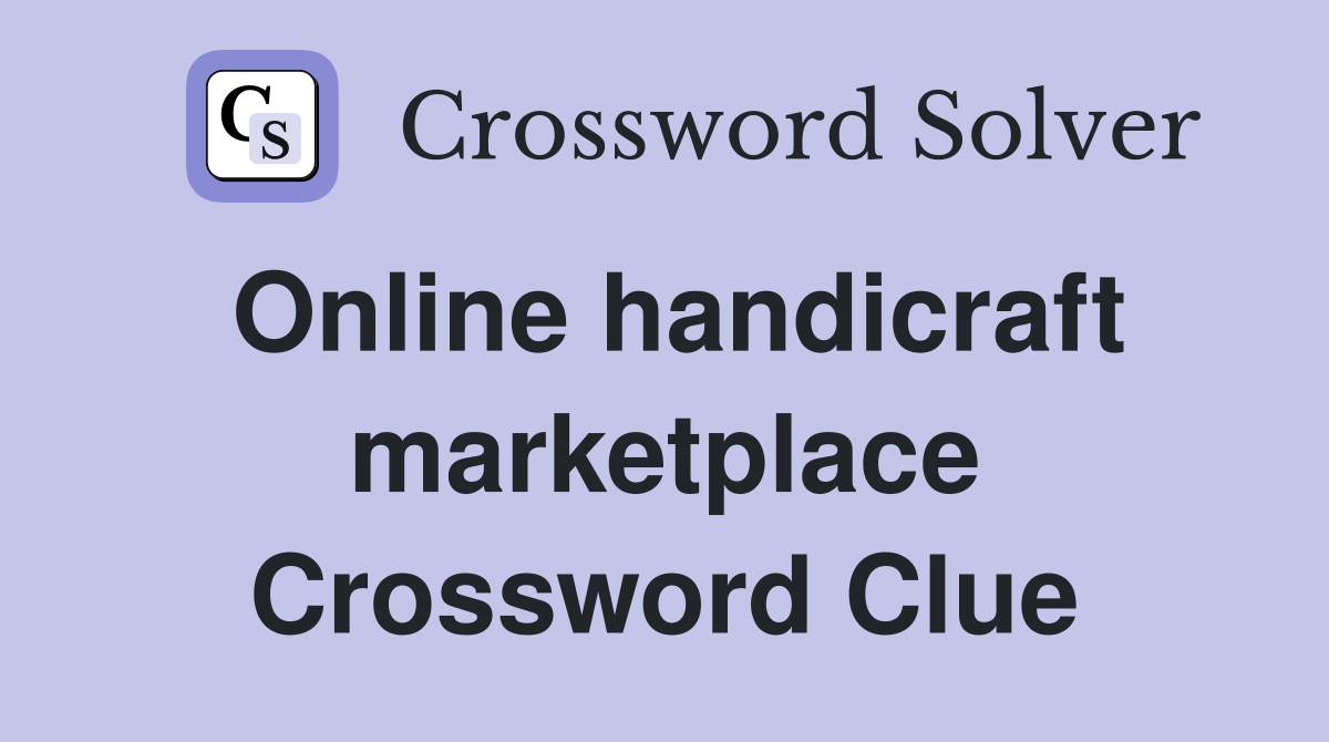 Online handicraft marketplace Crossword Clue