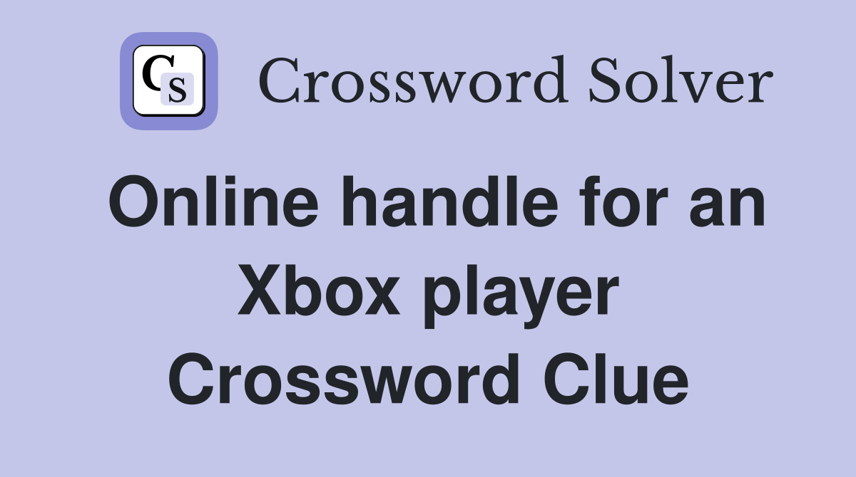 Online handle for an Xbox player Crossword Clue