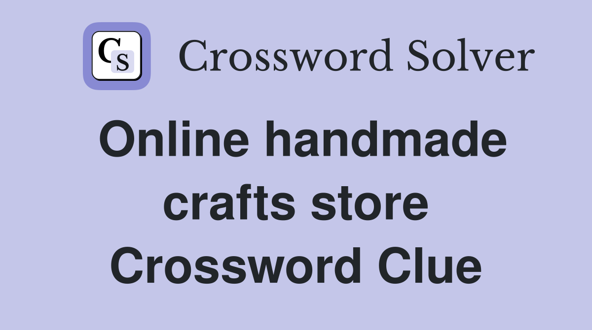 Online handmade crafts store Crossword Clue