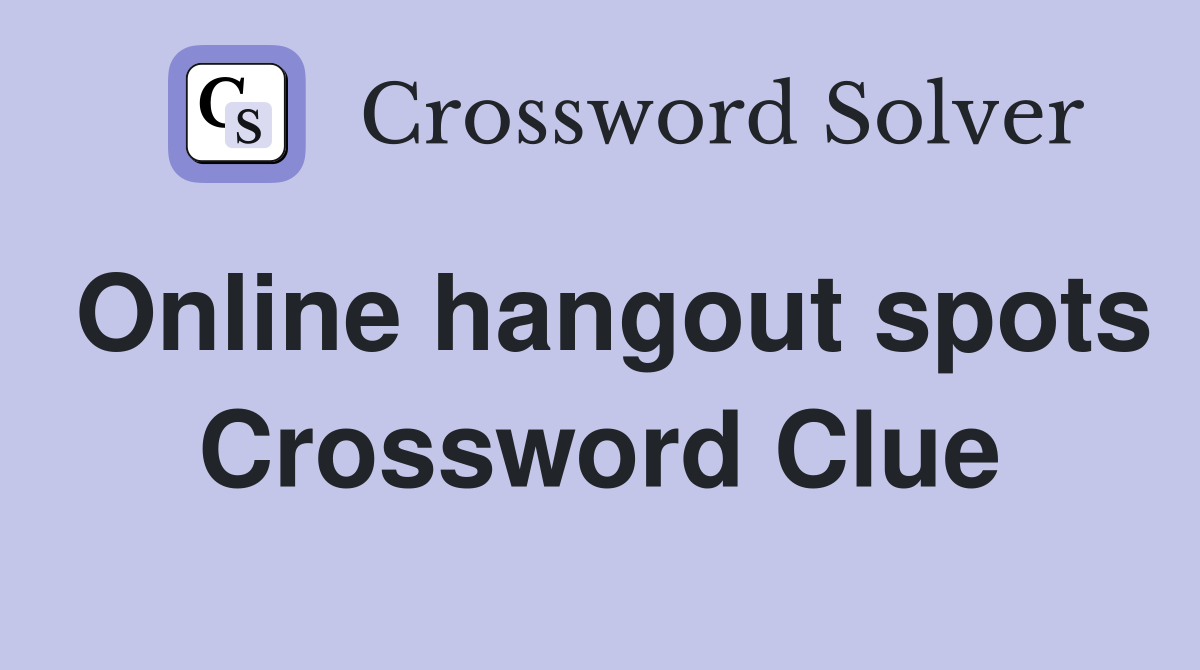 Online hangout spots Crossword Clue