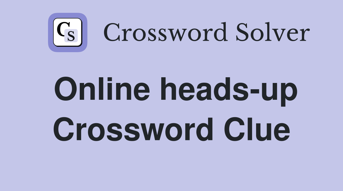 Online heads-up Crossword Clue