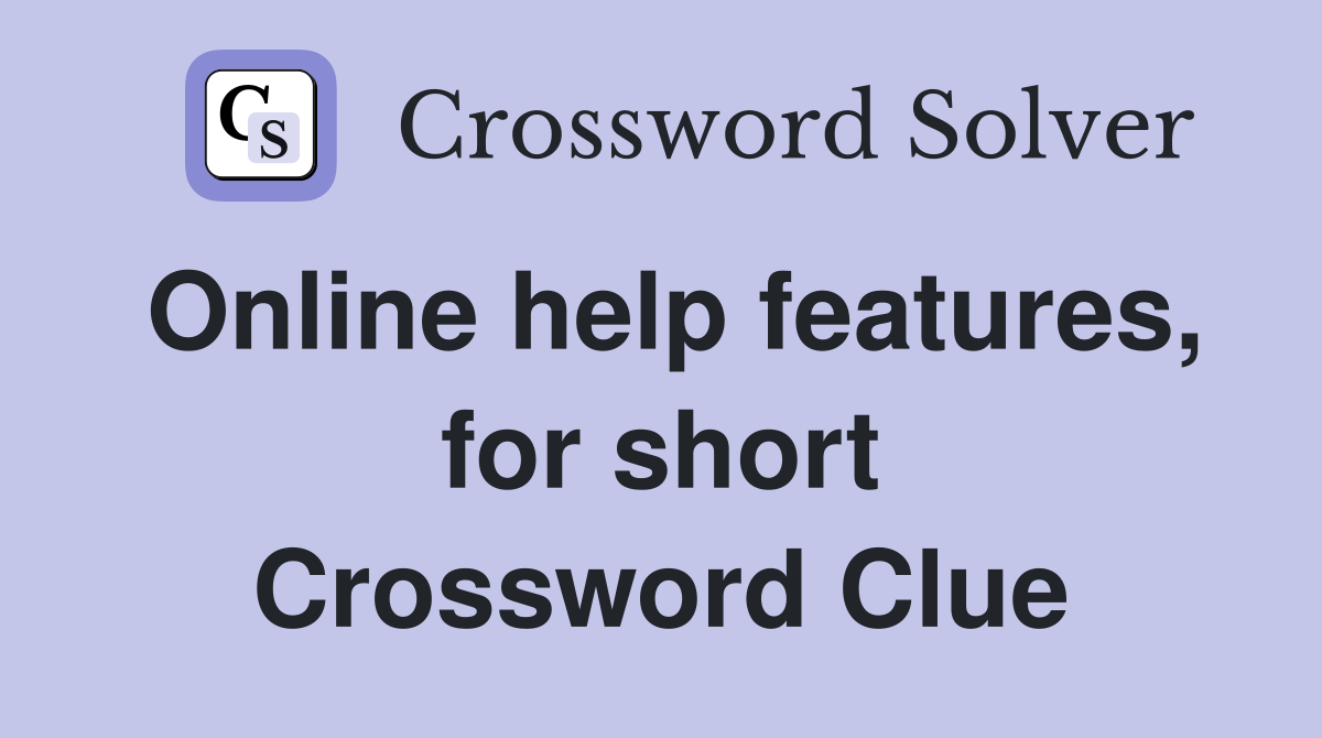 Online help features, for short Crossword Clue