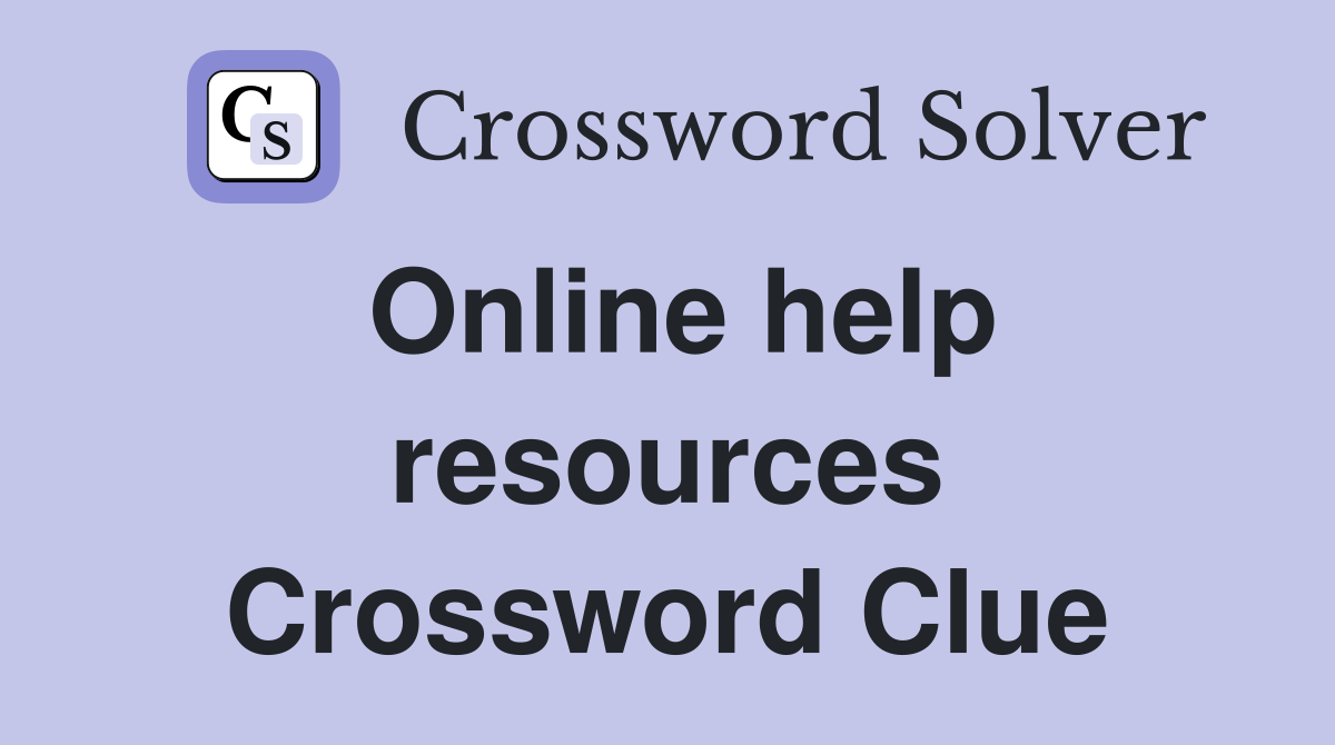 Online help resources Crossword Clue
