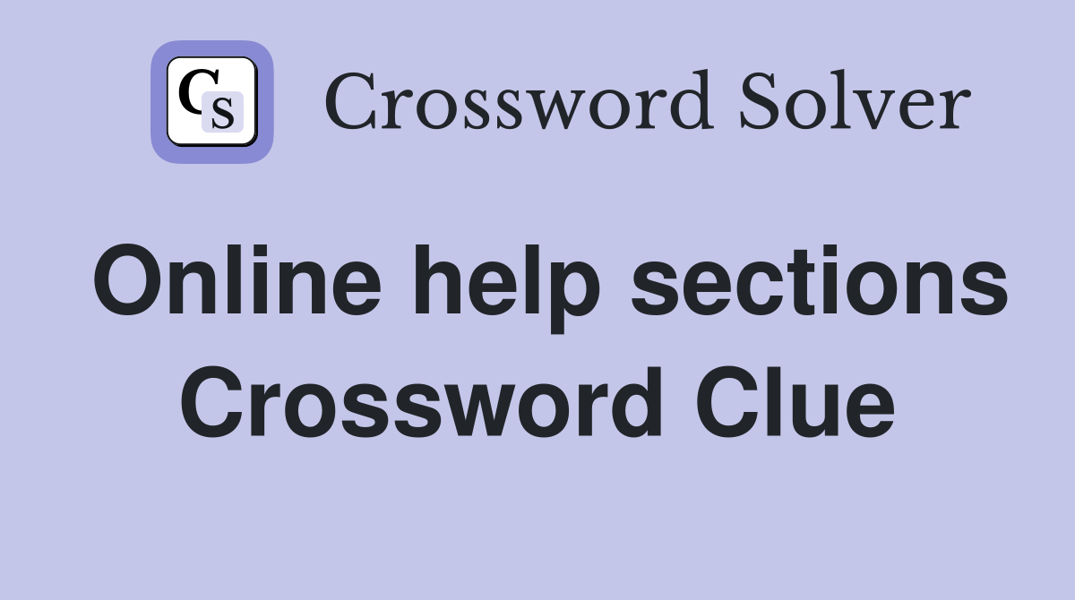 Online help sections Crossword Clue