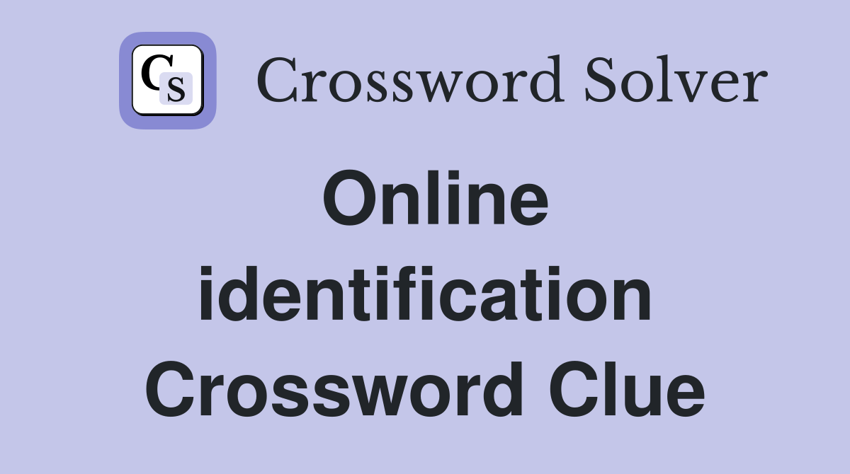 Online identification Crossword Clue