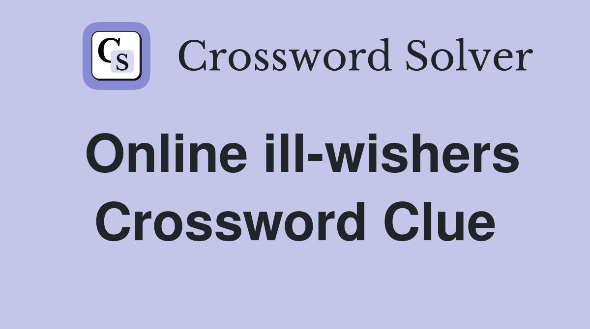 Online ill-wishers Crossword Clue