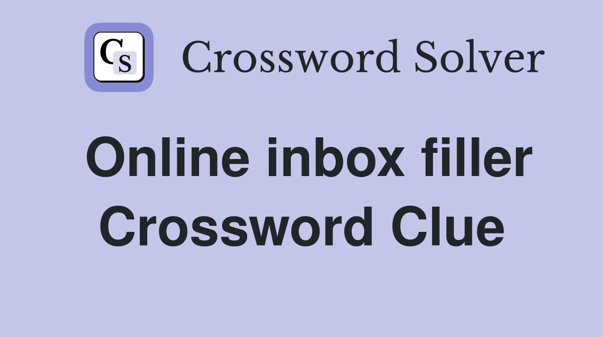 Online inbox filler Crossword Clue