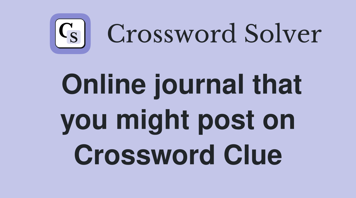 Online journal that you might post on Crossword Clue