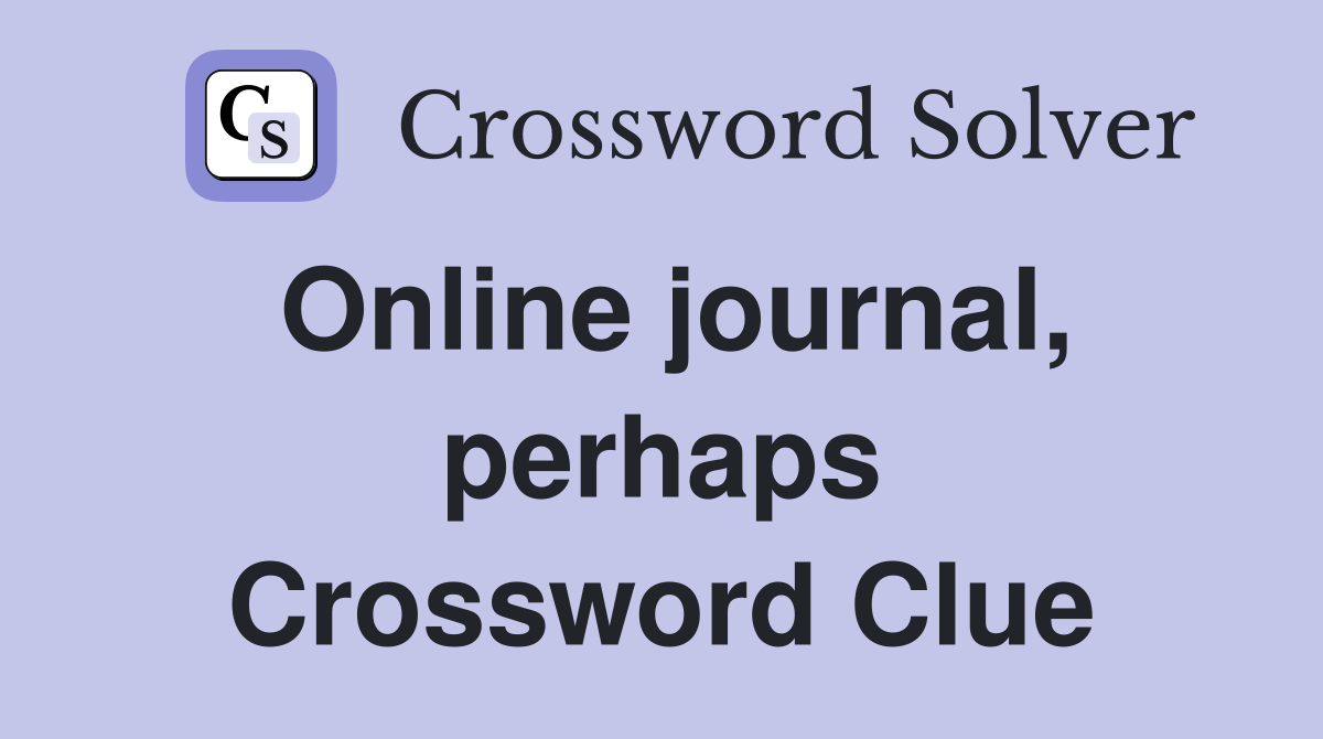 Online journal, perhaps Crossword Clue