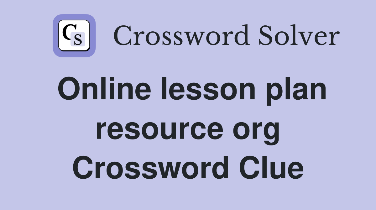 Online lesson plan resource org Crossword Clue