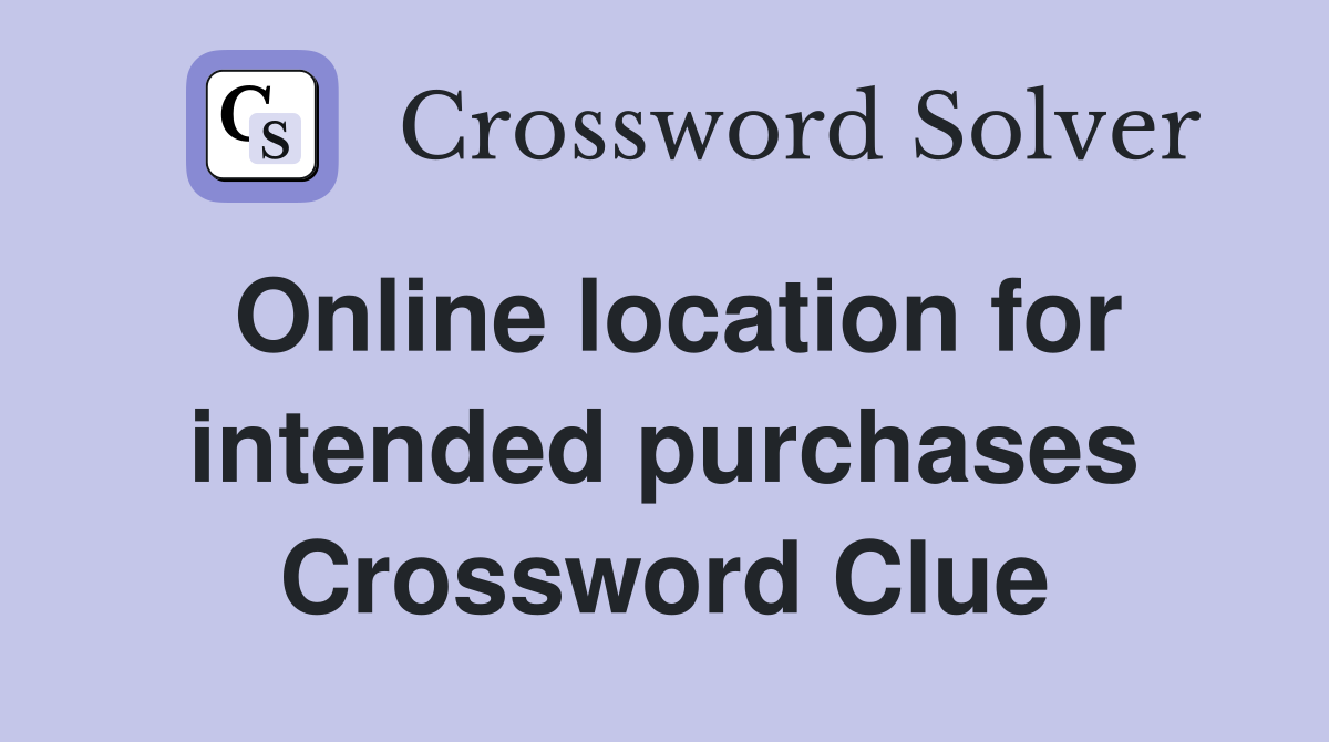 Online location for intended purchases Crossword Clue