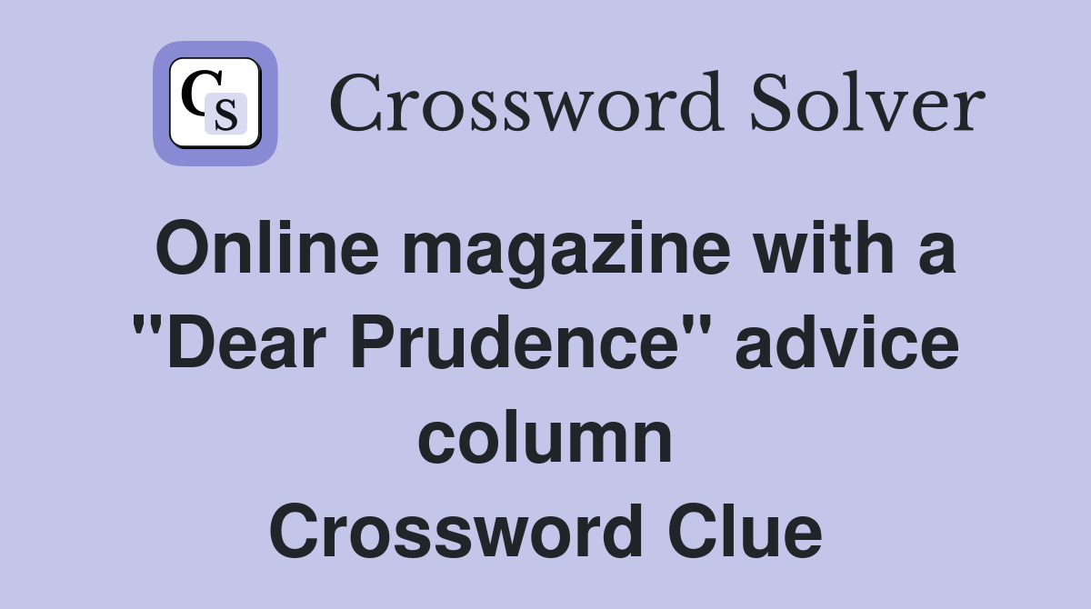 Online magazine with a "Dear Prudence" advice column Crossword Clue