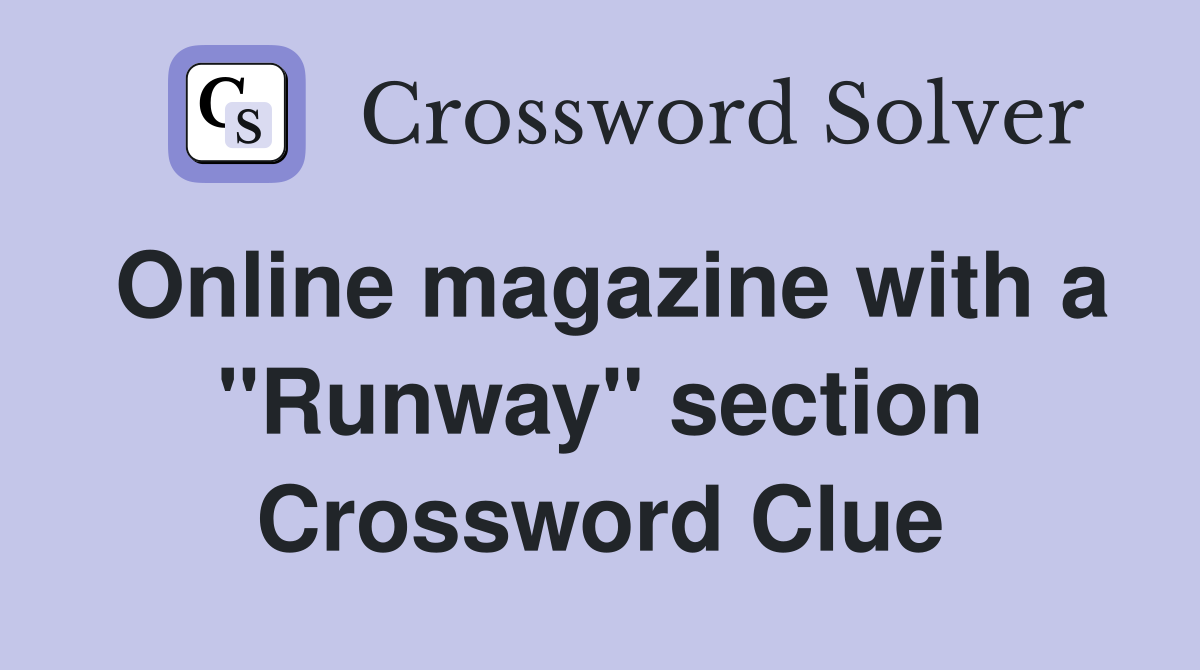 Online magazine with a "Runway" section Crossword Clue