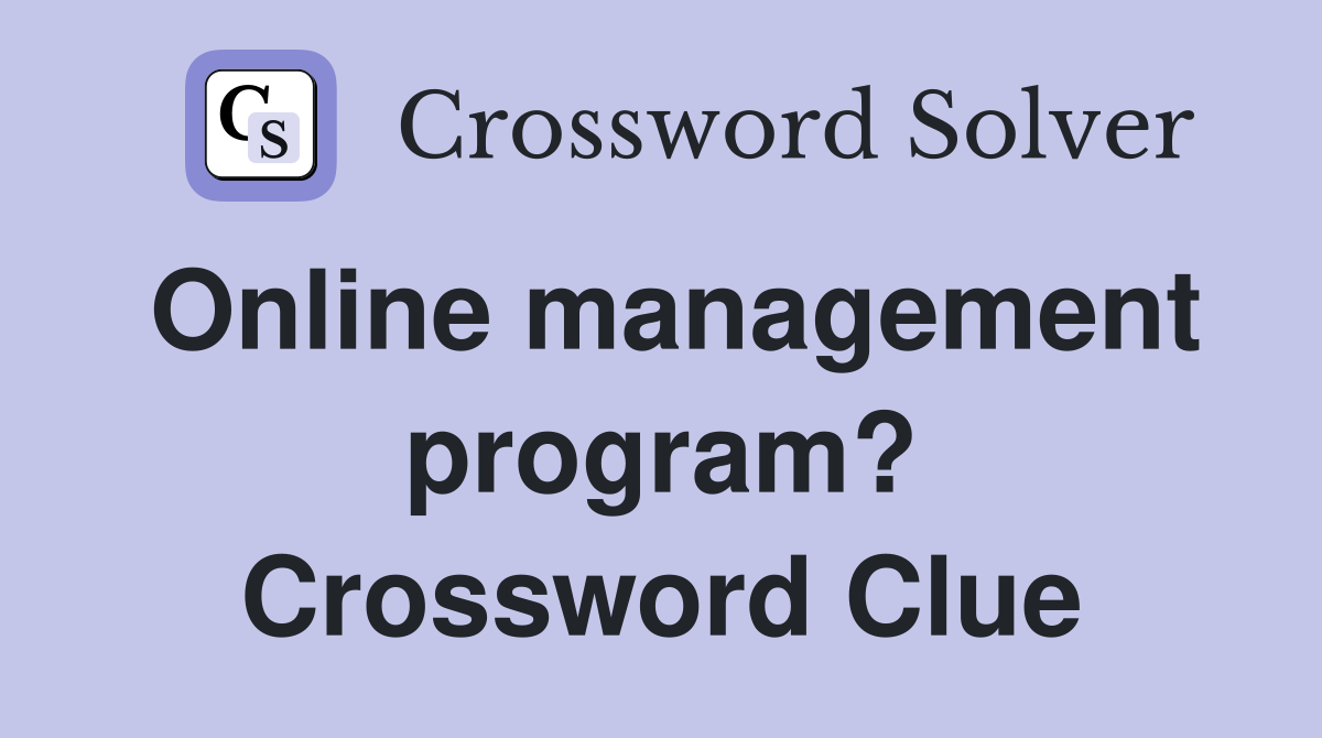 Online management program? Crossword Clue