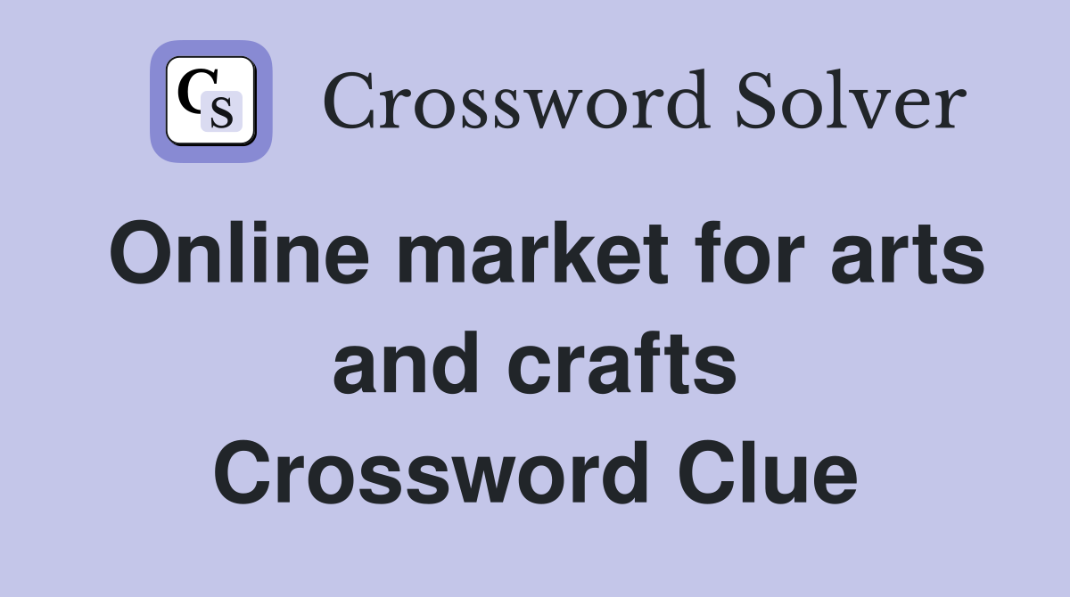 Online market for arts and crafts Crossword Clue
