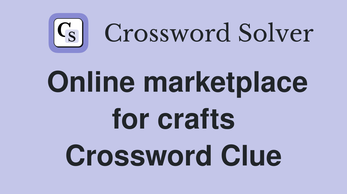 Online marketplace for crafts Crossword Clue