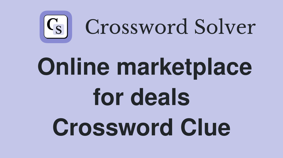 Online marketplace for deals Crossword Clue