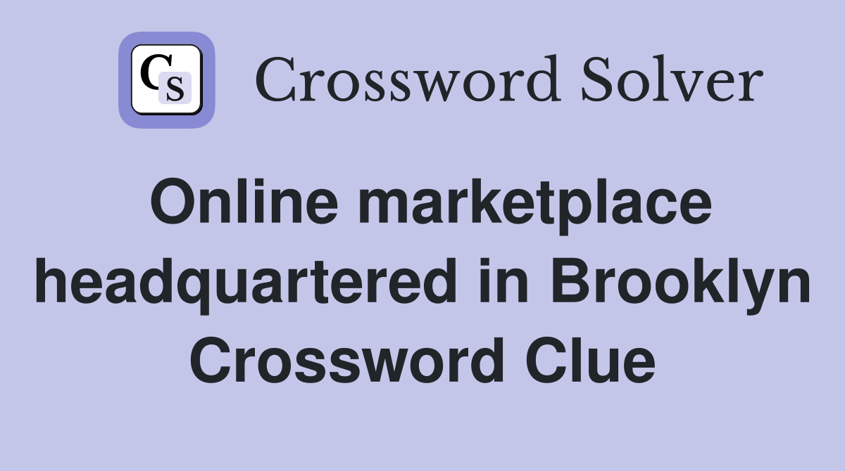 Online marketplace headquartered in Brooklyn Crossword Clue