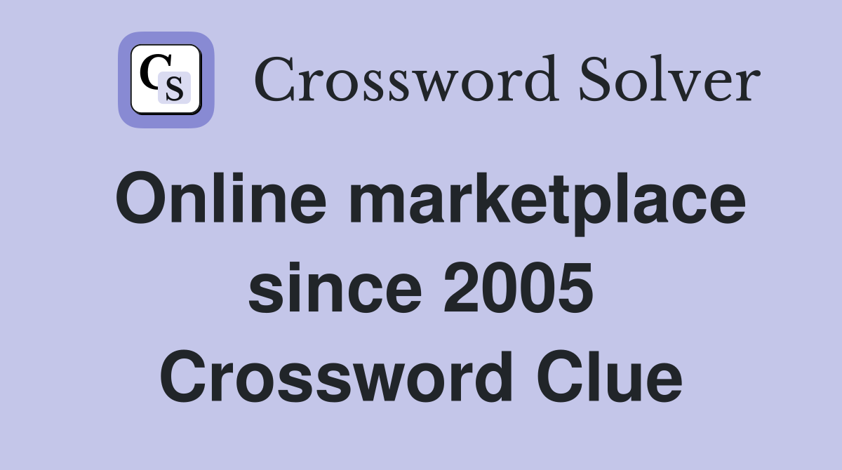 Online marketplace since 2005 Crossword Clue