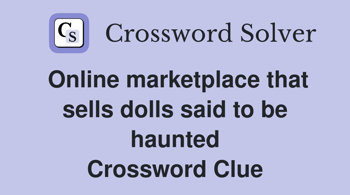 Online marketplace that sells dolls said to be haunted Crossword Clue