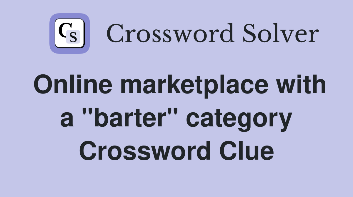 Online marketplace with a "barter" category Crossword Clue