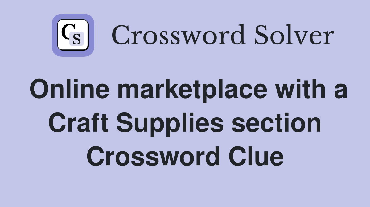 Online marketplace with a Craft Supplies section Crossword Clue